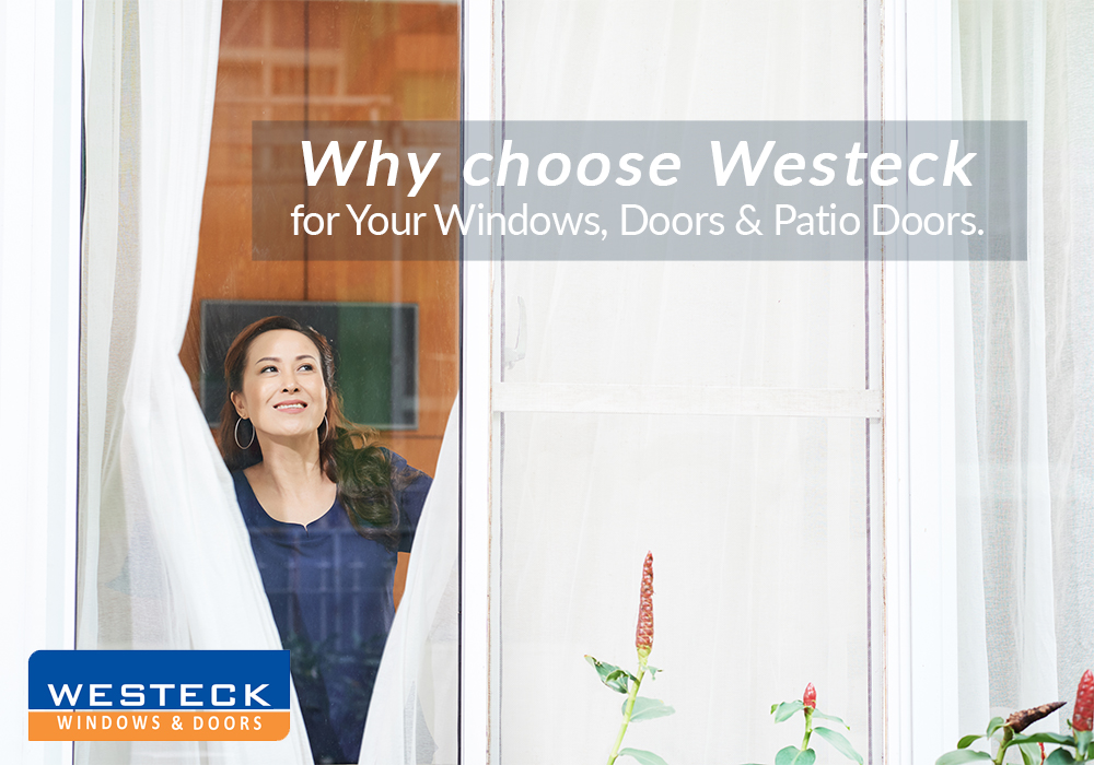 Why Choose Westeck for your Windows, Doors and Patio Doors